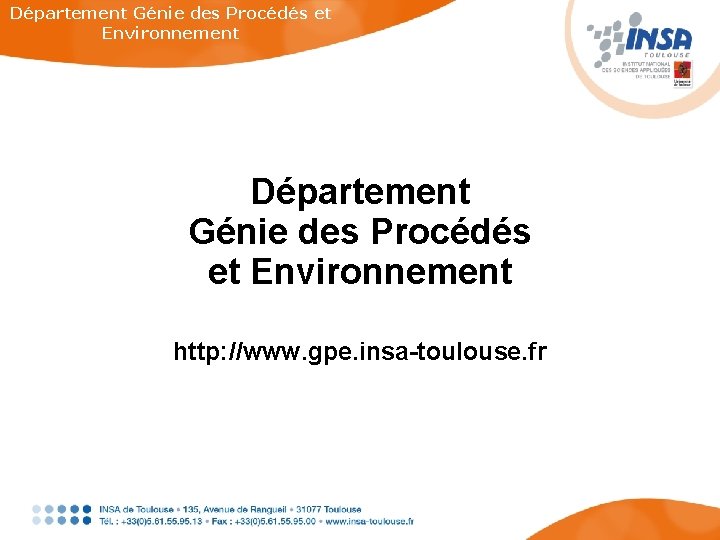 Département Génie des Procédés et Environnement http: //www. gpe. insa-toulouse. fr 