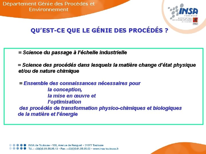 Département Génie des Procédés et Environnement QU’EST-CE QUE LE GÉNIE DES PROCÉDÉS ? =