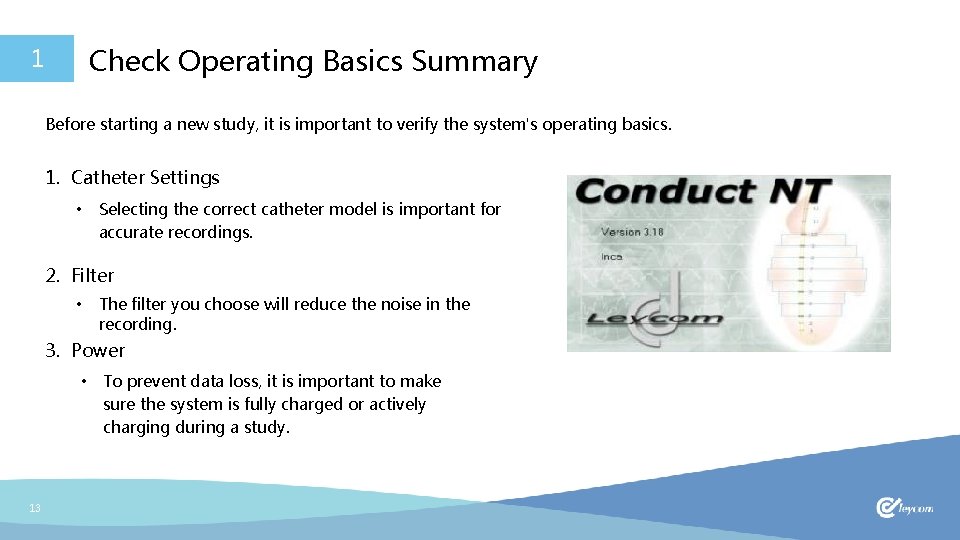 Check Operating Basics Summary 1 Before starting a new study, it is important to
