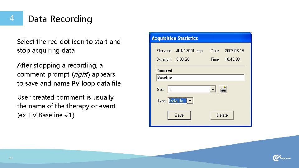 4 Data Recording Select the red dot icon to start and stop acquiring data