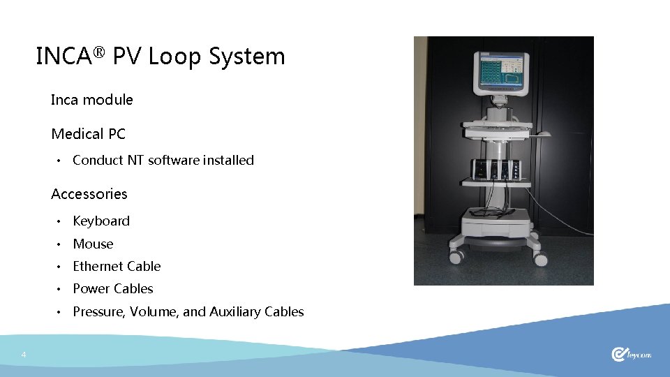 INCA® PV Loop System Inca module Medical PC • Conduct NT software installed Accessories