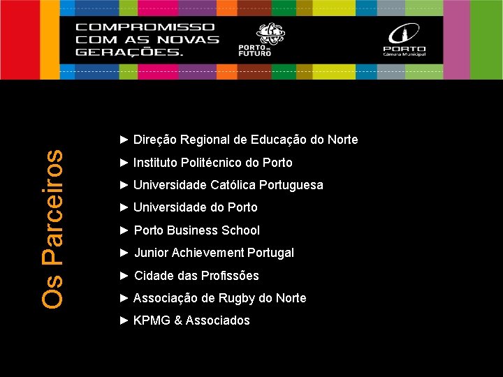Os Parceiros ► Direção Regional de Educação do Norte ► Instituto Politécnico do Porto