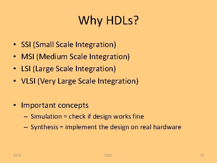 Why HDLs? • • SSI (Small Scale Integration) MSI (Medium Scale Integration) LSI (Large