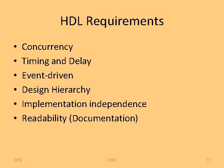 HDL Requirements • • • 2010 Concurrency Timing and Delay Event-driven Design Hierarchy Implementation