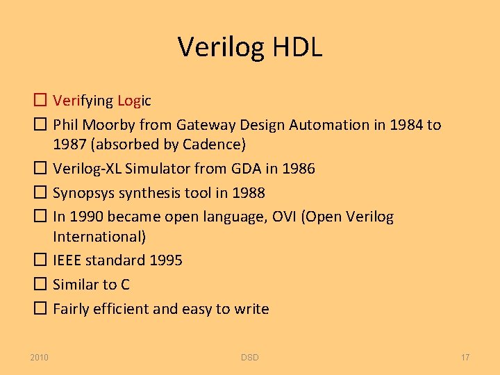 Verilog HDL � Verifying Logic � Phil Moorby from Gateway Design Automation in 1984