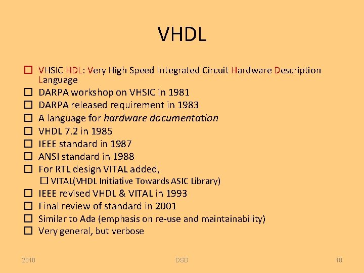 VHDL � VHSIC HDL: Very High Speed Integrated Circuit Hardware Description Language � DARPA