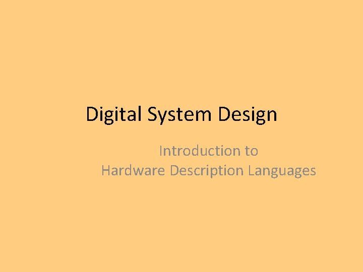 Digital System Design Introduction to Hardware Description Languages 