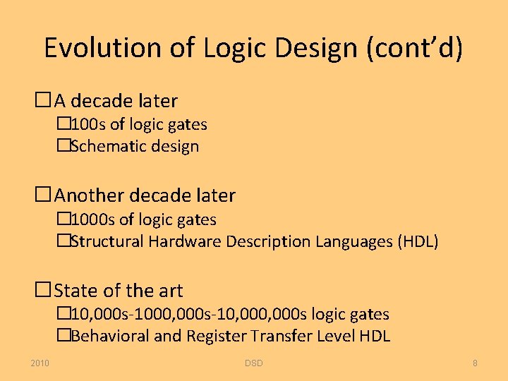 Evolution of Logic Design (cont’d) �A decade later � 100 s of logic gates