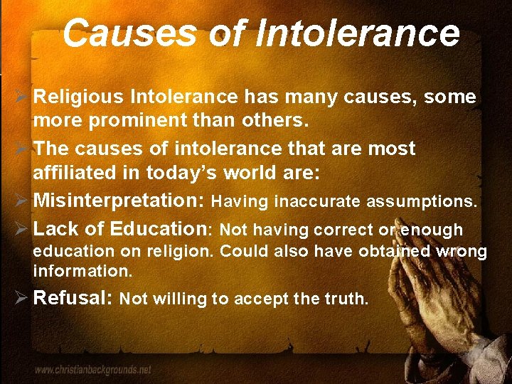 Causes of Intolerance Ø Religious Intolerance has many causes, some more prominent than others.