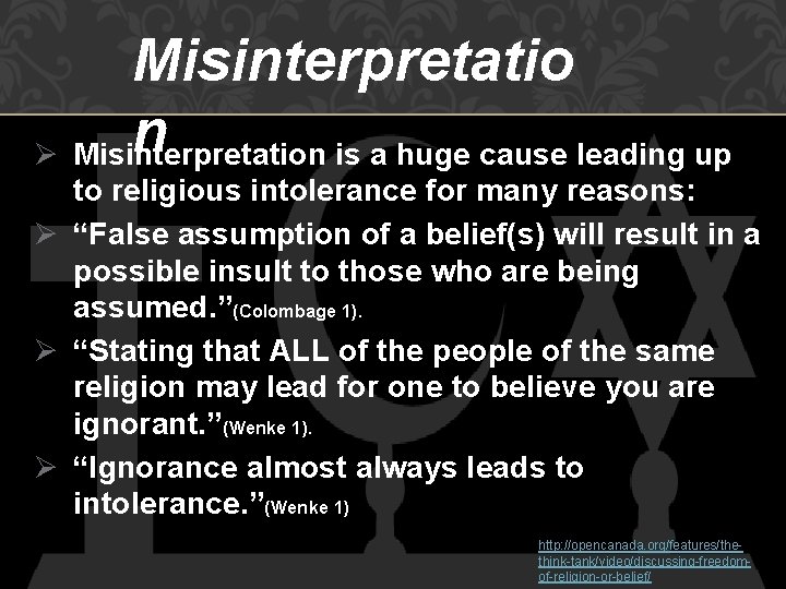 Misinterpretatio n Ø Misinterpretation is a huge cause leading up to religious intolerance for