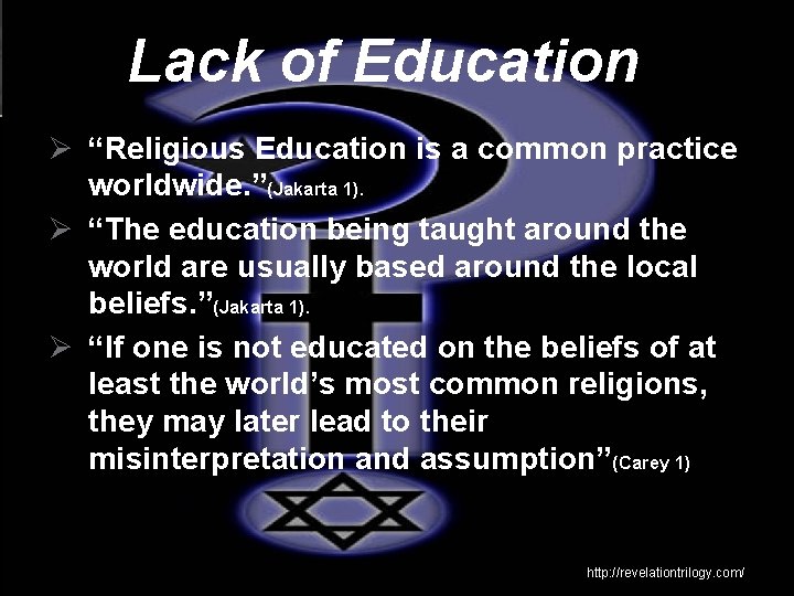 Lack of Education Ø “Religious Education is a common practice worldwide. ”(Jakarta 1). Ø