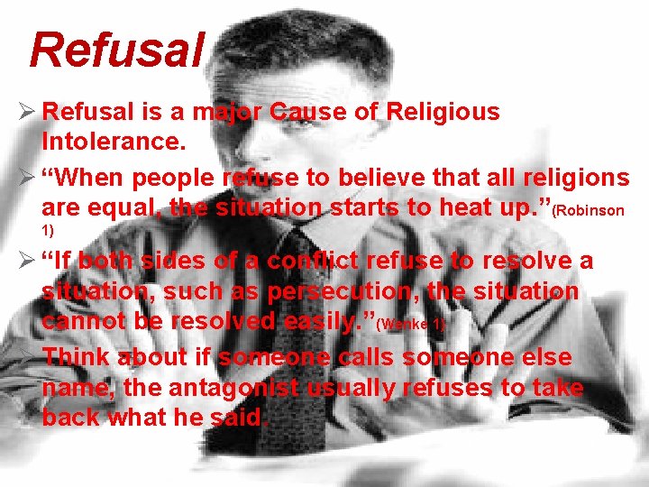 Refusal Ø Refusal is a major Cause of Religious Intolerance. Ø “When people refuse