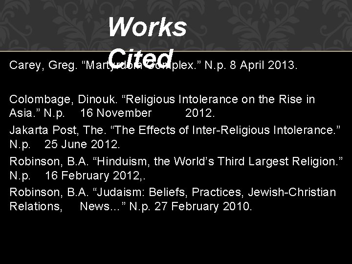 Works Cited Carey, Greg. “Martyrdom Complex. ” N. p. 8 April 2013. Colombage, Dinouk.