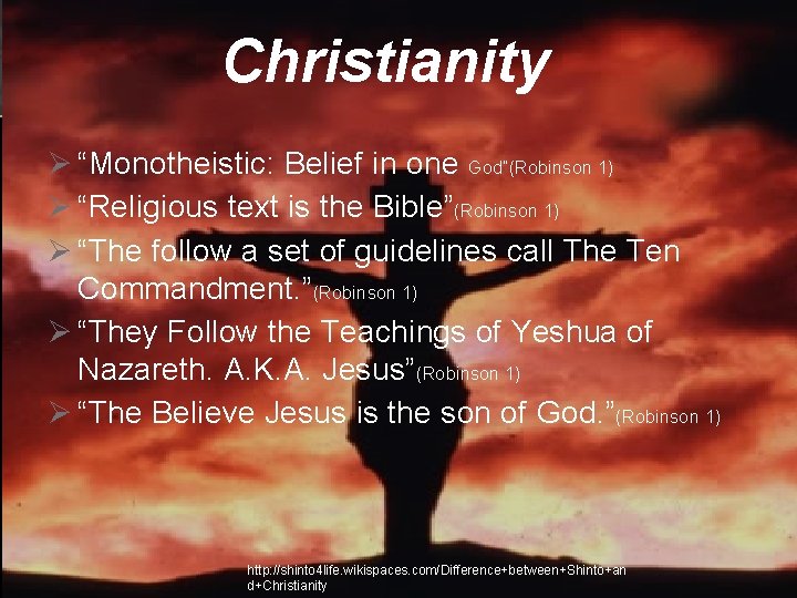 Christianity Ø “Monotheistic: Belief in one God”(Robinson 1) Ø “Religious text is the Bible”(Robinson