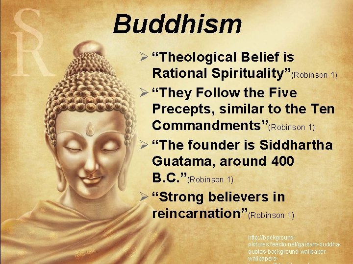 Buddhism Ø “Theological Belief is Rational Spirituality”(Robinson 1) Ø “They Follow the Five Precepts,