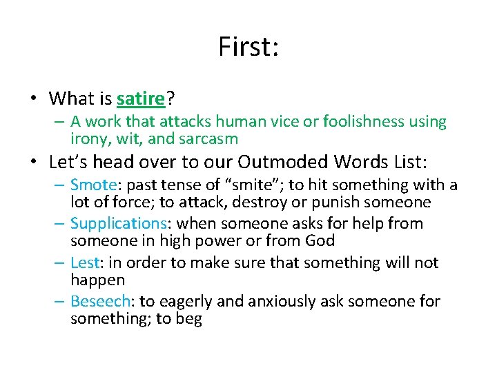 First: • What is satire? – A work that attacks human vice or foolishness