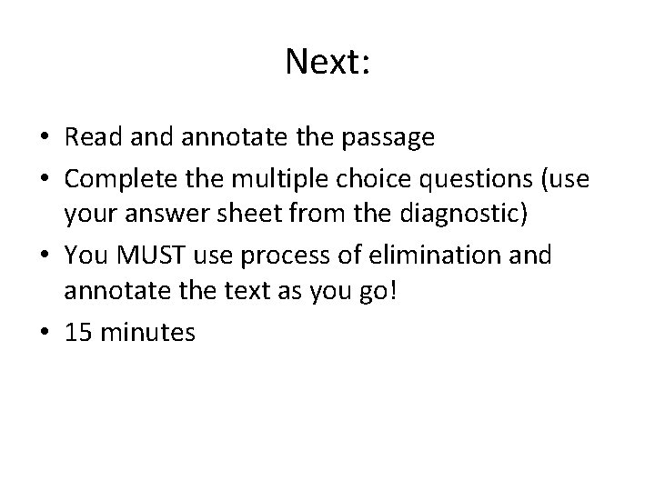 Next: • Read annotate the passage • Complete the multiple choice questions (use your