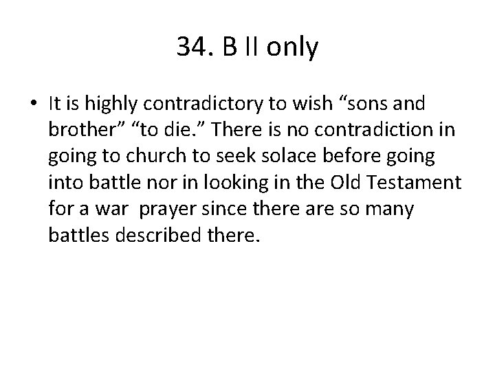 34. B II only • It is highly contradictory to wish “sons and brother”