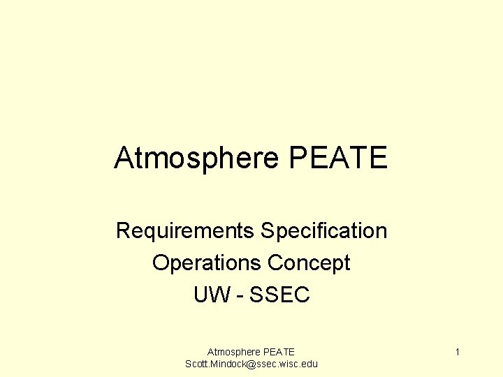 Atmosphere PEATE Requirements Specification Operations Concept UW - SSEC Atmosphere PEATE Scott. Mindock@ssec. wisc.