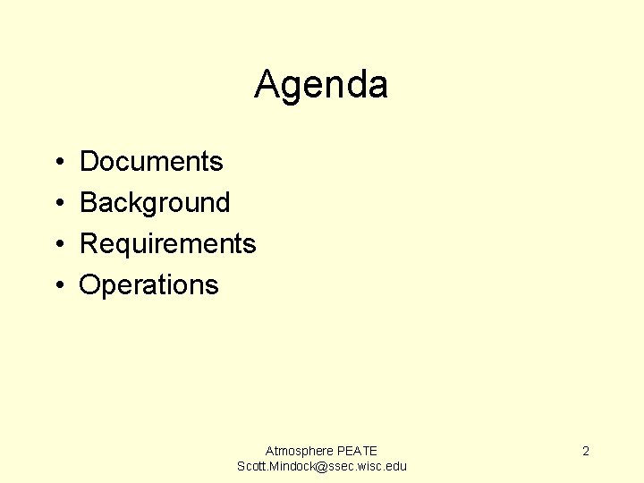 Agenda • • Documents Background Requirements Operations Atmosphere PEATE Scott. Mindock@ssec. wisc. edu 2