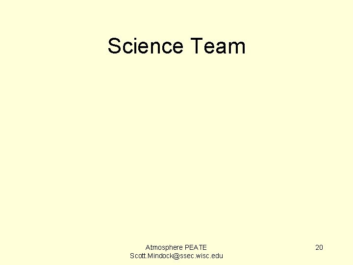 Science Team Atmosphere PEATE Scott. Mindock@ssec. wisc. edu 20 