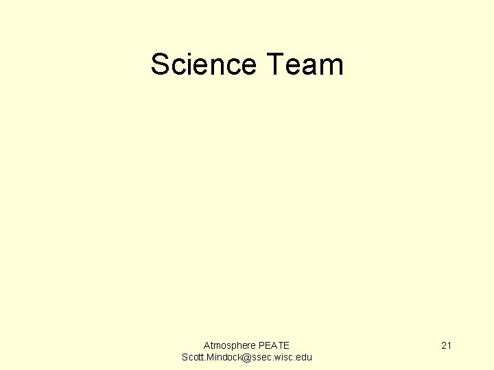 Science Team Atmosphere PEATE Scott. Mindock@ssec. wisc. edu 21 