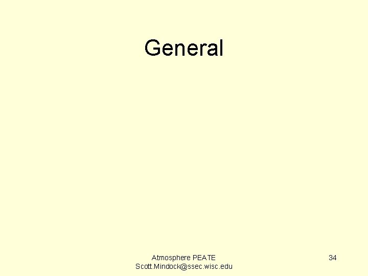 General Atmosphere PEATE Scott. Mindock@ssec. wisc. edu 34 