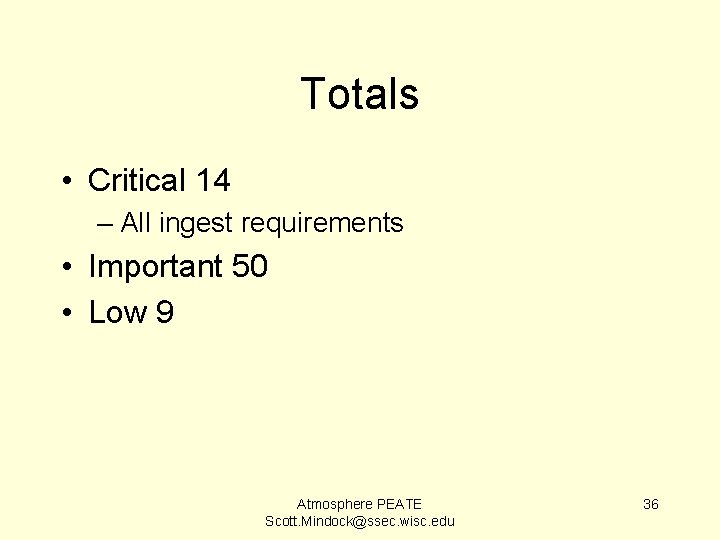 Totals • Critical 14 – All ingest requirements • Important 50 • Low 9