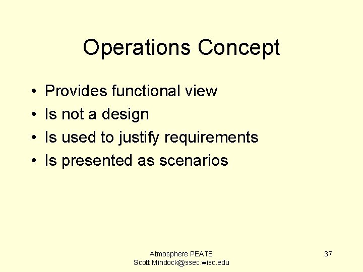 Operations Concept • • Provides functional view Is not a design Is used to