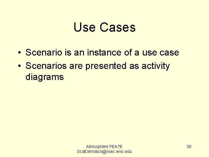 Use Cases • Scenario is an instance of a use case • Scenarios are