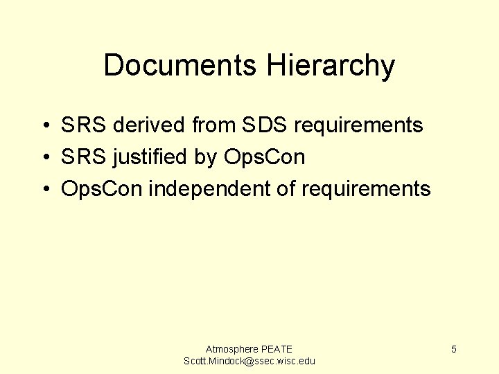 Documents Hierarchy • SRS derived from SDS requirements • SRS justified by Ops. Con