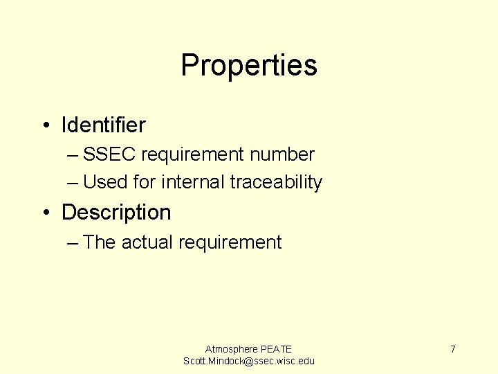 Properties • Identifier – SSEC requirement number – Used for internal traceability • Description