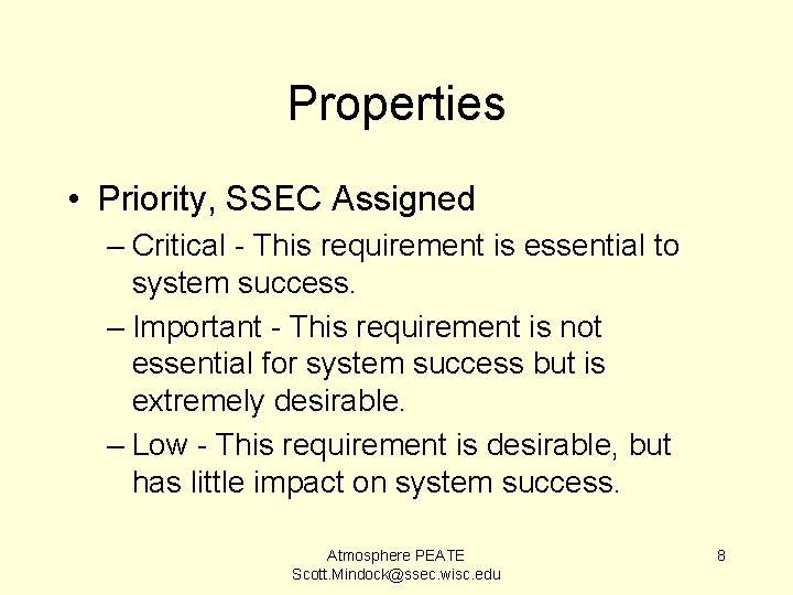 Properties • Priority, SSEC Assigned – Critical - This requirement is essential to system