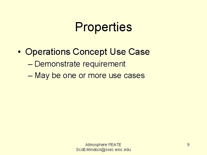 Properties • Operations Concept Use Case – Demonstrate requirement – May be one or