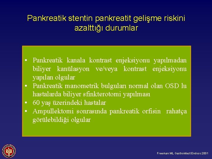 Pankreatik stentin pankreatit gelişme riskini azalttığı durumlar • • • • OSD da biliyer