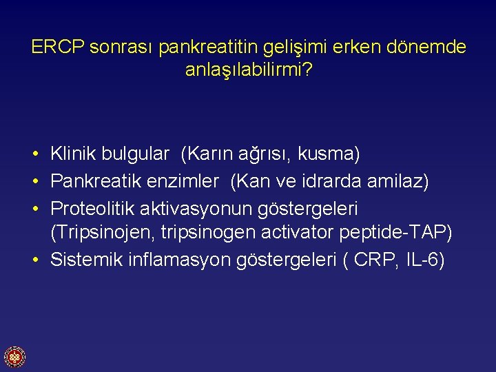 ERCP sonrası pankreatitin gelişimi erken dönemde anlaşılabilirmi? • Klinik bulgular (Karın ağrısı, kusma) •
