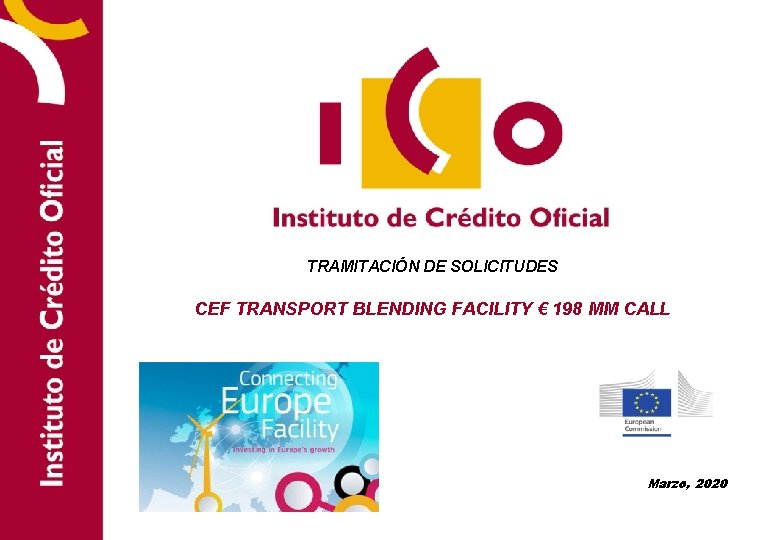 TRAMITACIÓN DE SOLICITUDES CEF TRANSPORT BLENDING FACILITY € 198 MM CALL Marzo, 2020 