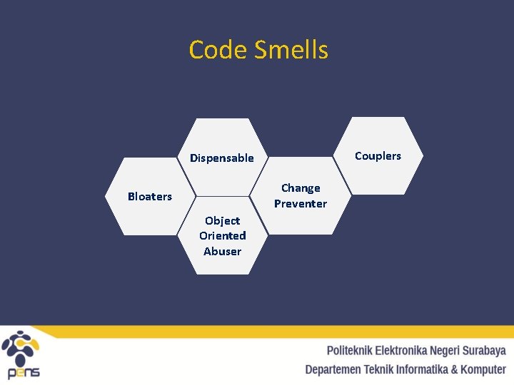 Code Smells Couplers Dispensable Change Preventer Bloaters Object Oriented Abuser 