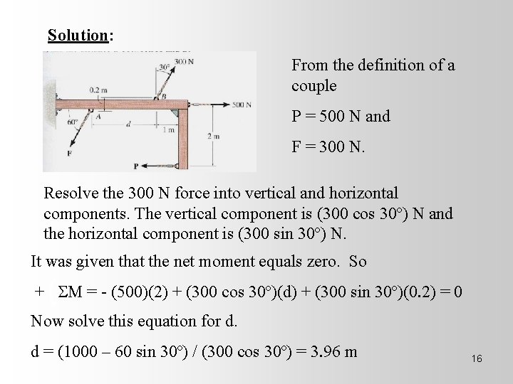 Solution: From the definition of a couple P = 500 N and F =