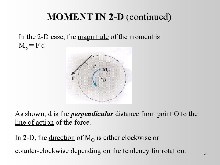 MOMENT IN 2 -D (continued) In the 2 -D case, the magnitude of the