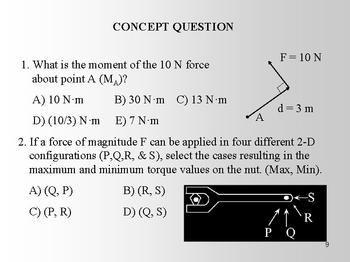 CONCEPT QUESTION F = 10 N 1. What is the moment of the 10