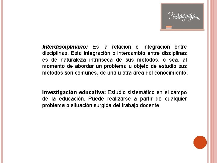 Interdisciplinario: Es la relación o integración entre disciplinas. Esta integración o intercambio entre disciplinas