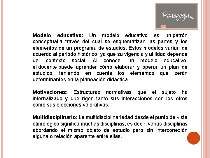 Modelo educativo: Un modelo educativo es un patrón conceptual a través del cual se