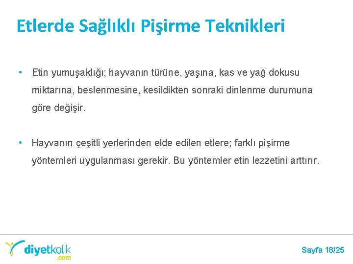Etlerde Sağlıklı Pişirme Teknikleri • Etin yumuşaklığı; hayvanın türüne, yaşına, kas ve yağ dokusu
