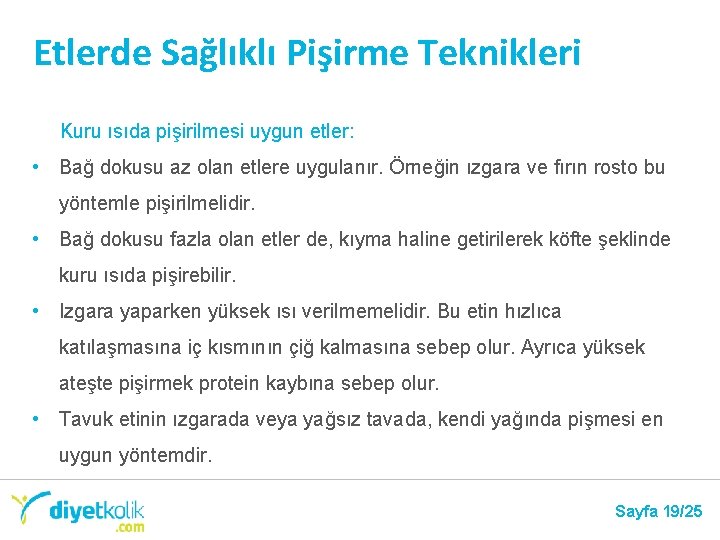 Etlerde Sağlıklı Pişirme Teknikleri Kuru ısıda pişirilmesi uygun etler: • Bağ dokusu az olan