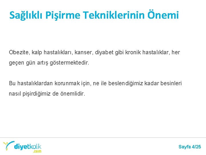 Sağlıklı Pişirme Tekniklerinin Önemi Obezite, kalp hastalıkları, kanser, diyabet gibi kronik hastalıklar, her geçen