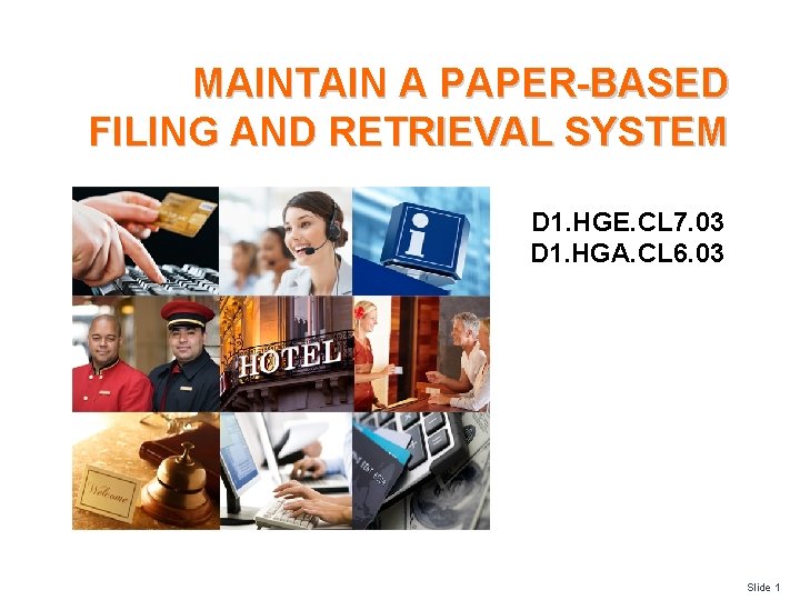 MAINTAIN A PAPER-BASED FILING AND RETRIEVAL SYSTEM D 1. HGE. CL 7. 03 D