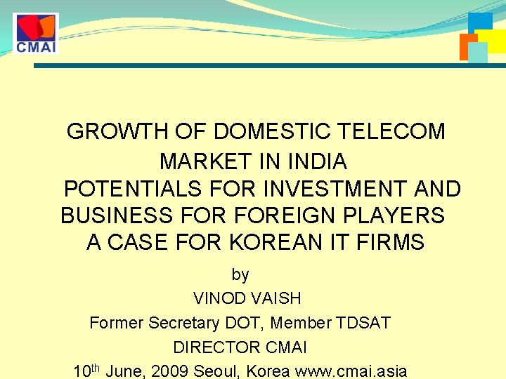 GROWTH OF DOMESTIC TELECOM MARKET IN INDIA POTENTIALS FOR INVESTMENT AND BUSINESS FOREIGN PLAYERS GROWTH OF DOMESTIC TELECOM MARKET IN INDIA POTENTIALS FOR INVESTMENT AND BUSINESS FOREIGN PLAYERS