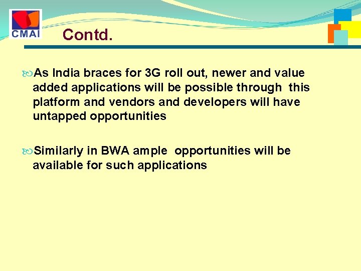 Contd. As India braces for 3 G roll out, newer and value added applications Contd. As India braces for 3 G roll out, newer and value added applications