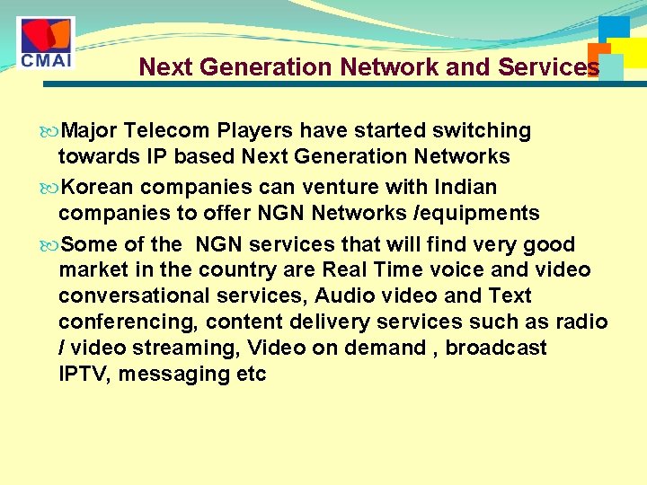 Next Generation Network and Services Major Telecom Players have started switching towards IP based Next Generation Network and Services Major Telecom Players have started switching towards IP based